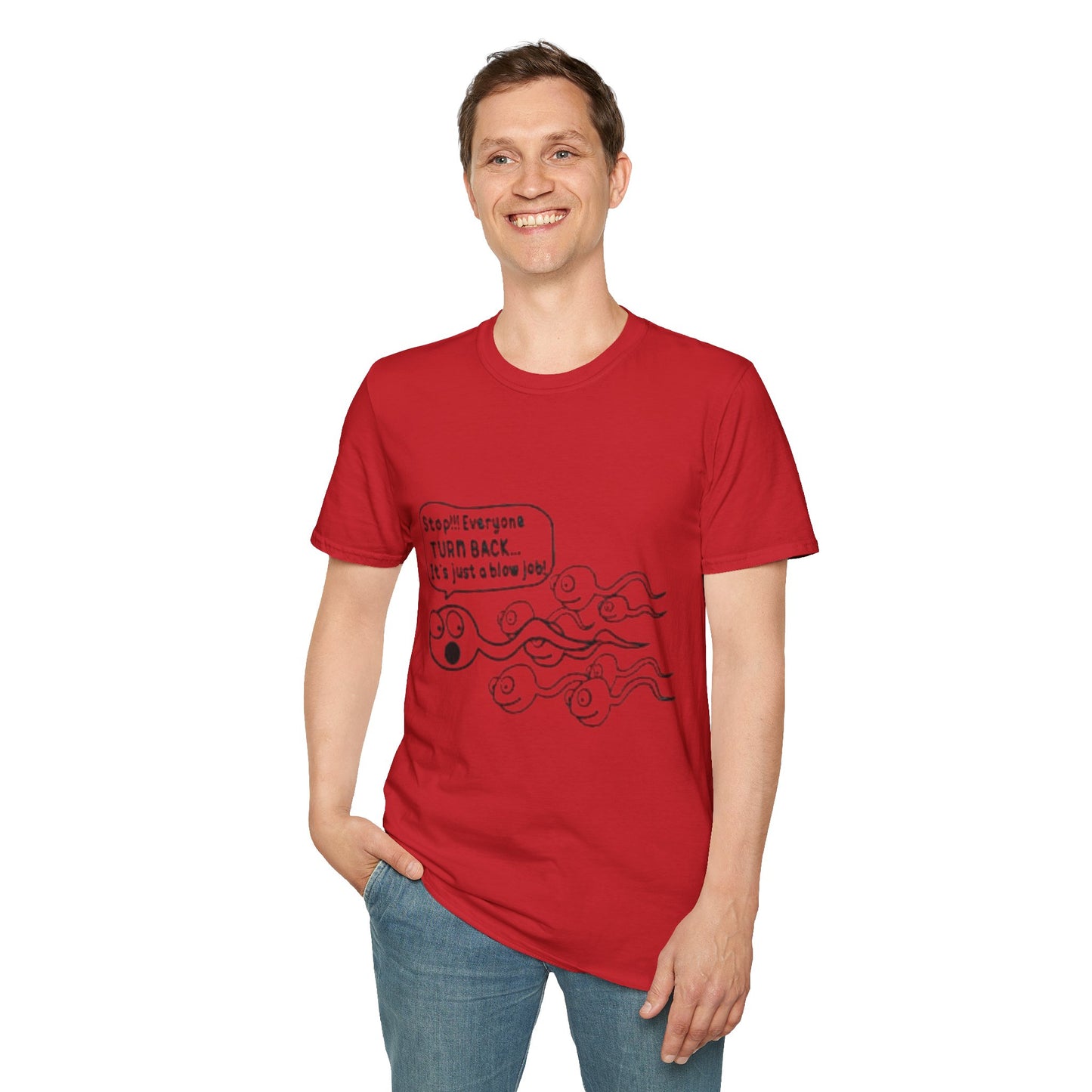 Funny Slogan Unisex T-Shirt - "Stop!! Everyone TURN BACK, It's just a blow job!"
