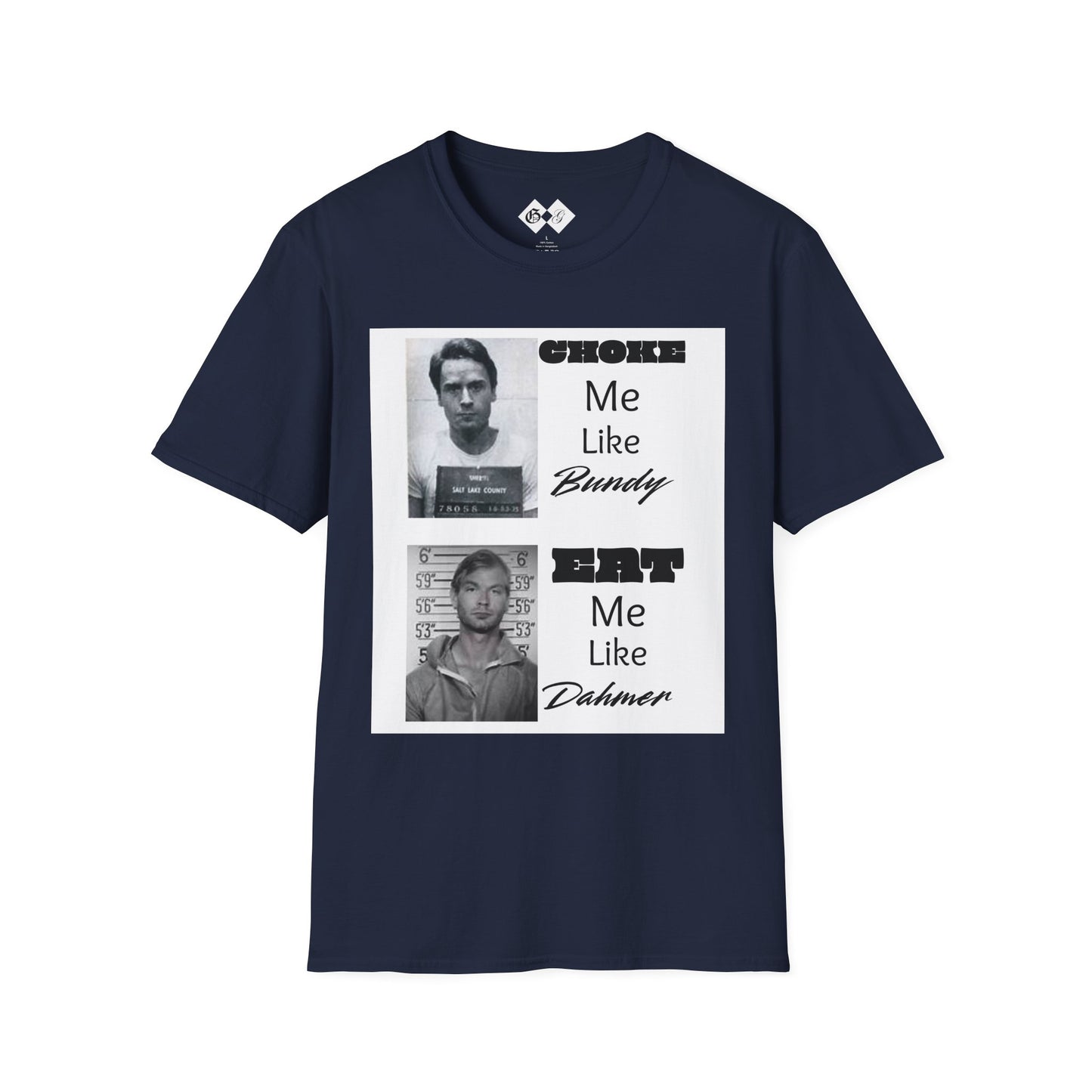 Unisex Graphic T-Shirt - Choke Me Like Bundy, Eat Me Like Dahmer - Edgy Humor Tee