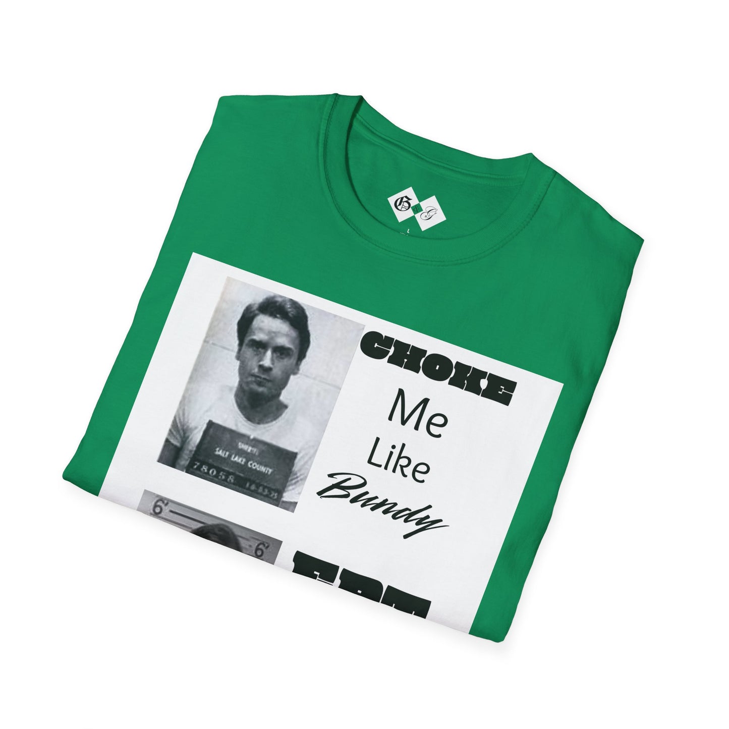Unisex Graphic T-Shirt - Choke Me Like Bundy, Eat Me Like Dahmer - Edgy Humor Tee