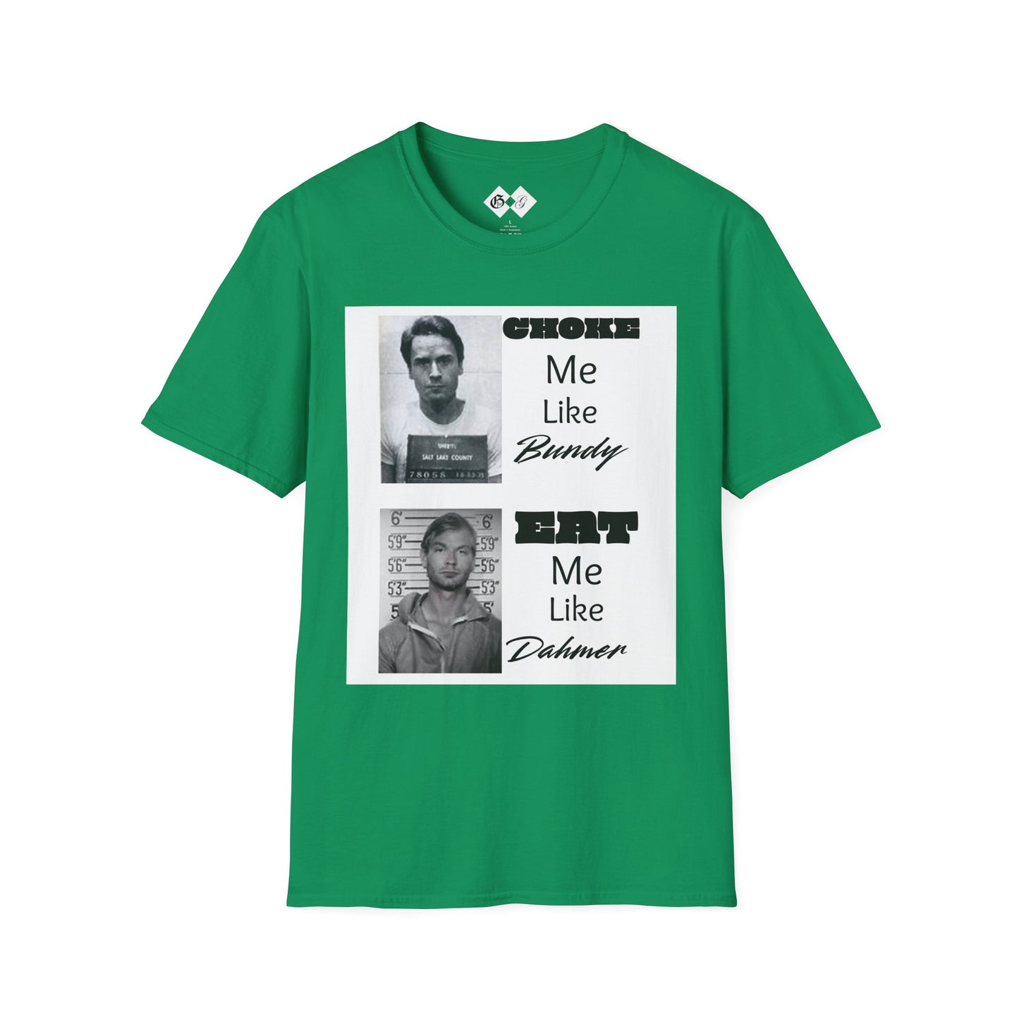 Unisex Graphic T-Shirt - Choke Me Like Bundy, Eat Me Like Dahmer - Edgy Humor Tee