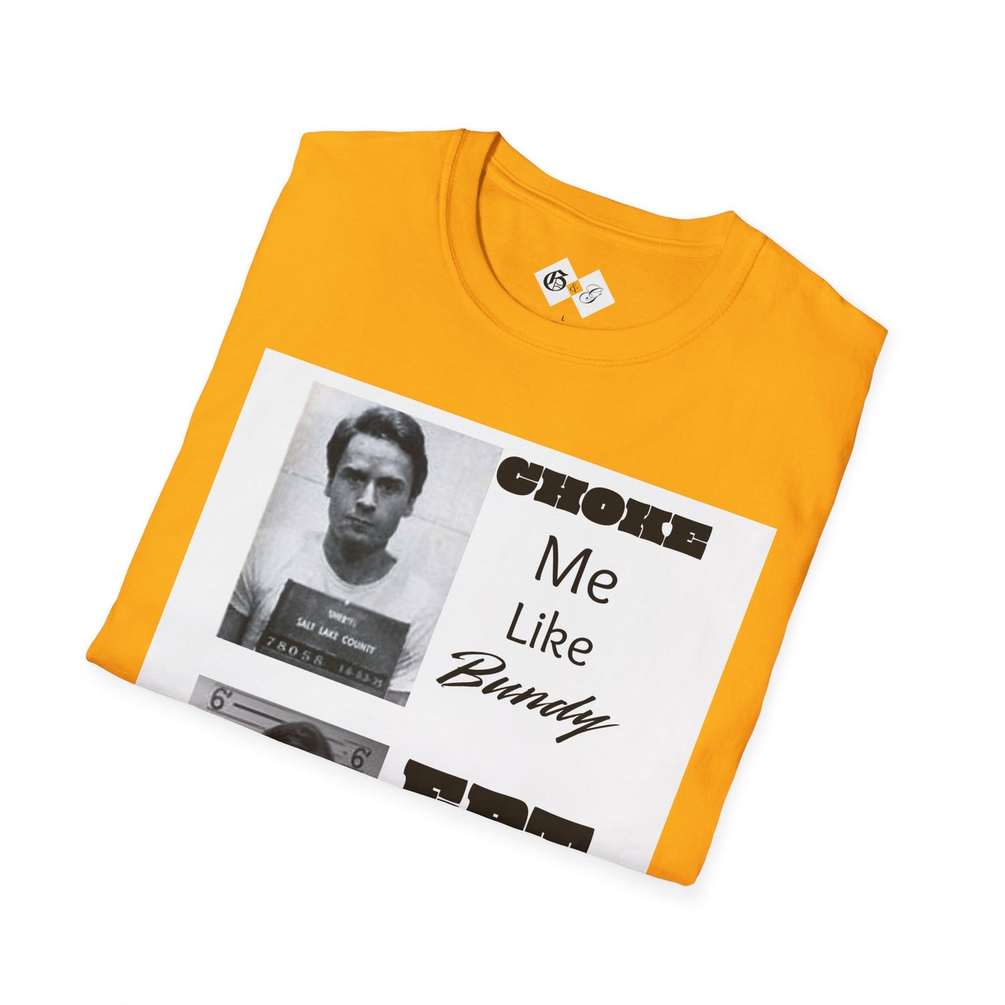 Unisex Graphic T-Shirt - Choke Me Like Bundy, Eat Me Like Dahmer - Edgy Humor Tee