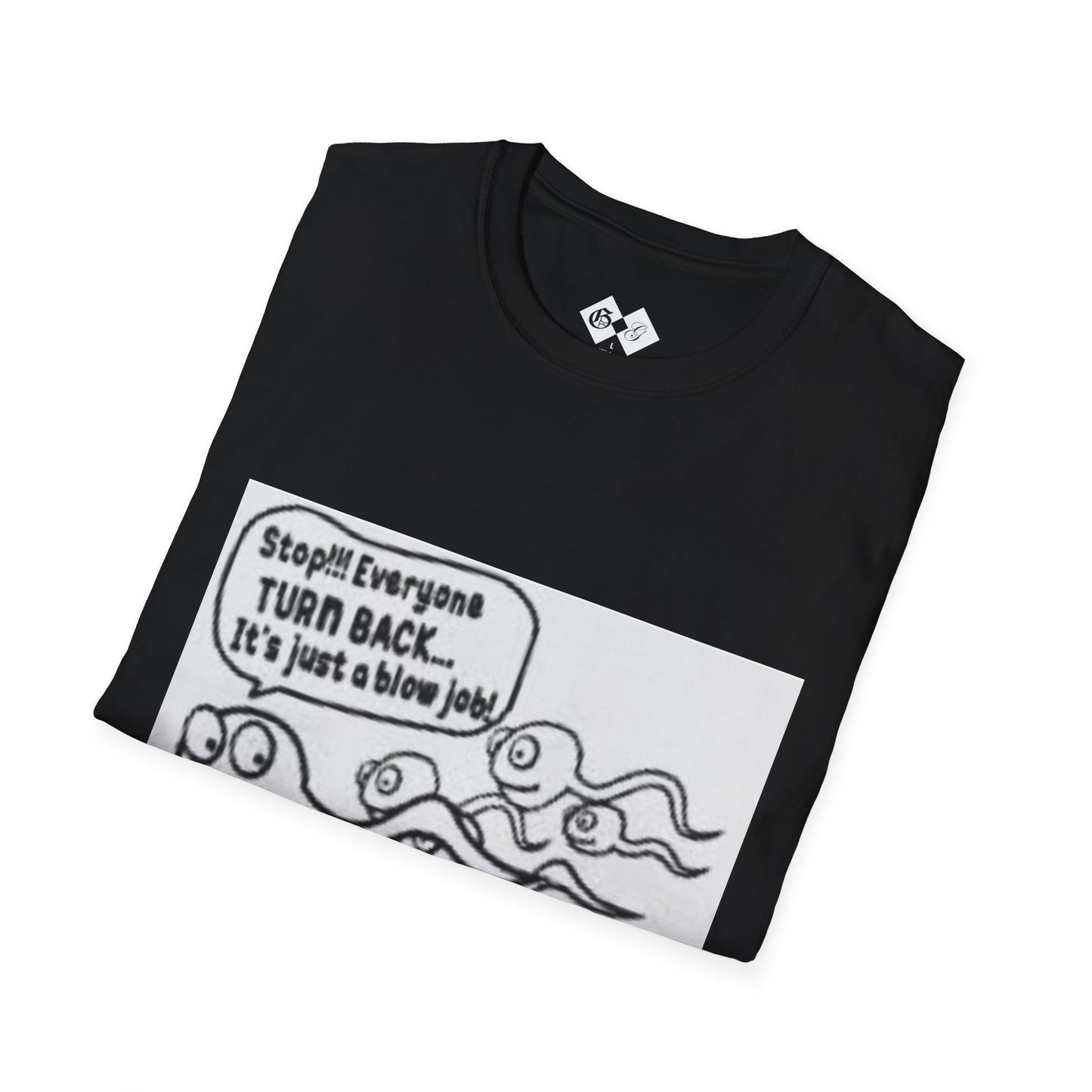 Funny Slogan Unisex T-Shirt - "Stop!! Everyone TURN BACK, It's just a blow job!"