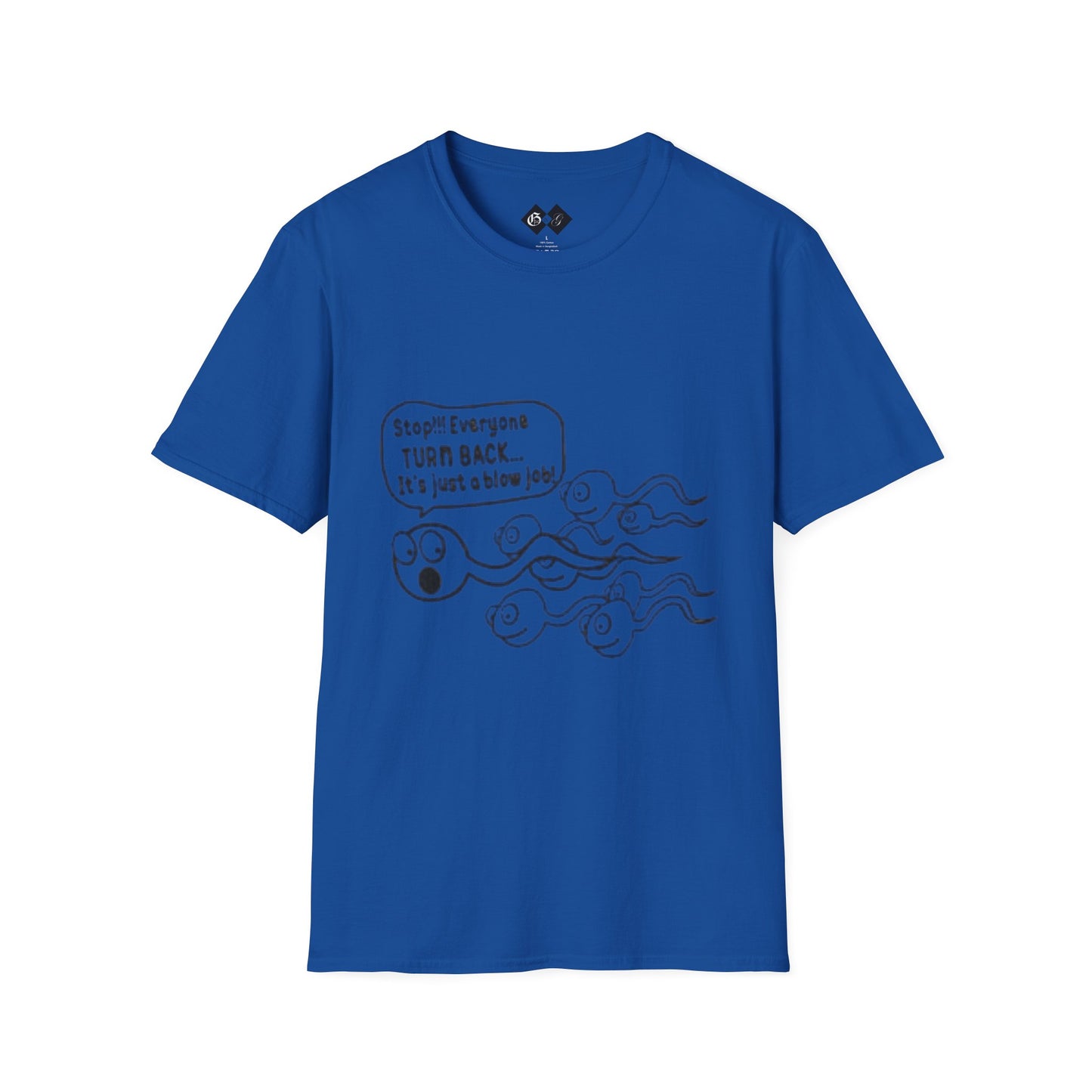 Funny Slogan Unisex T-Shirt - "Stop!! Everyone TURN BACK, It's just a blow job!"
