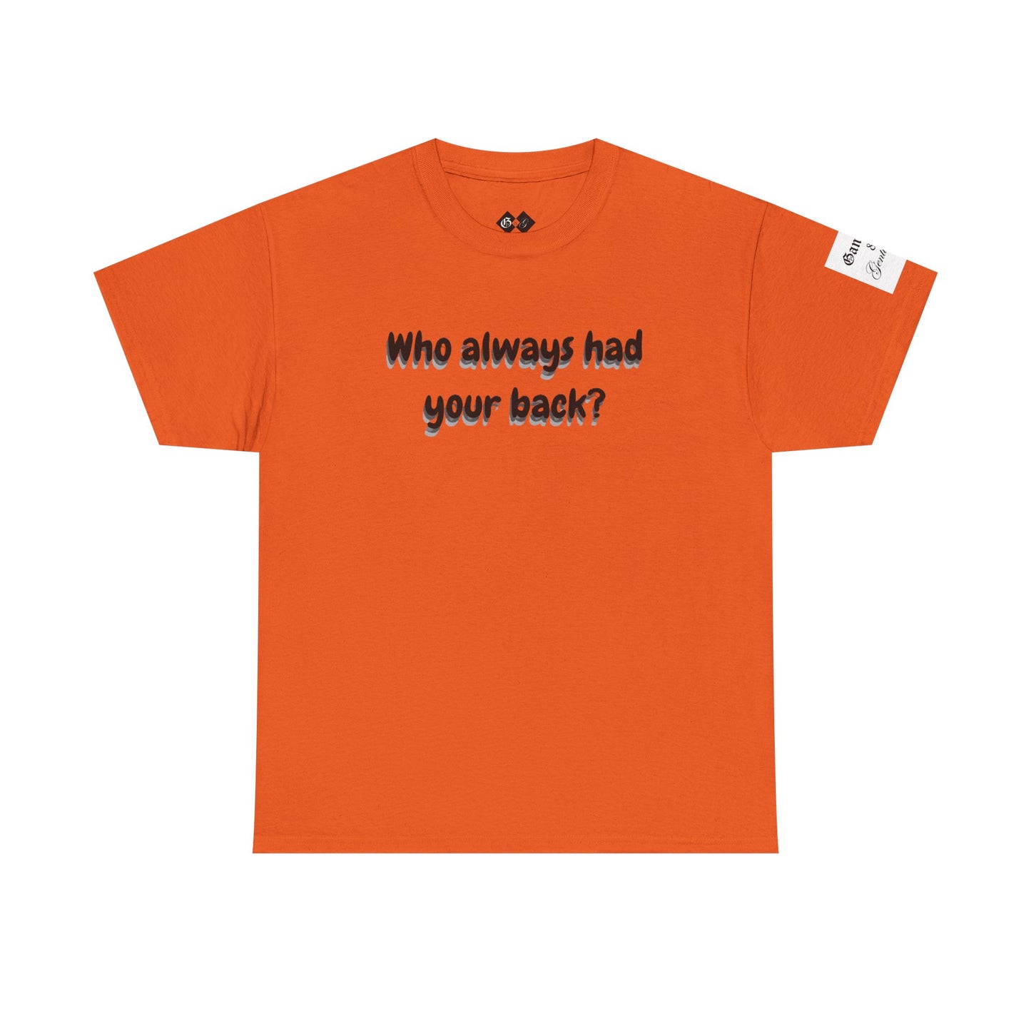 Motivational Unisex Heavy Cotton Tee - 'Who Always Had Your Back?'