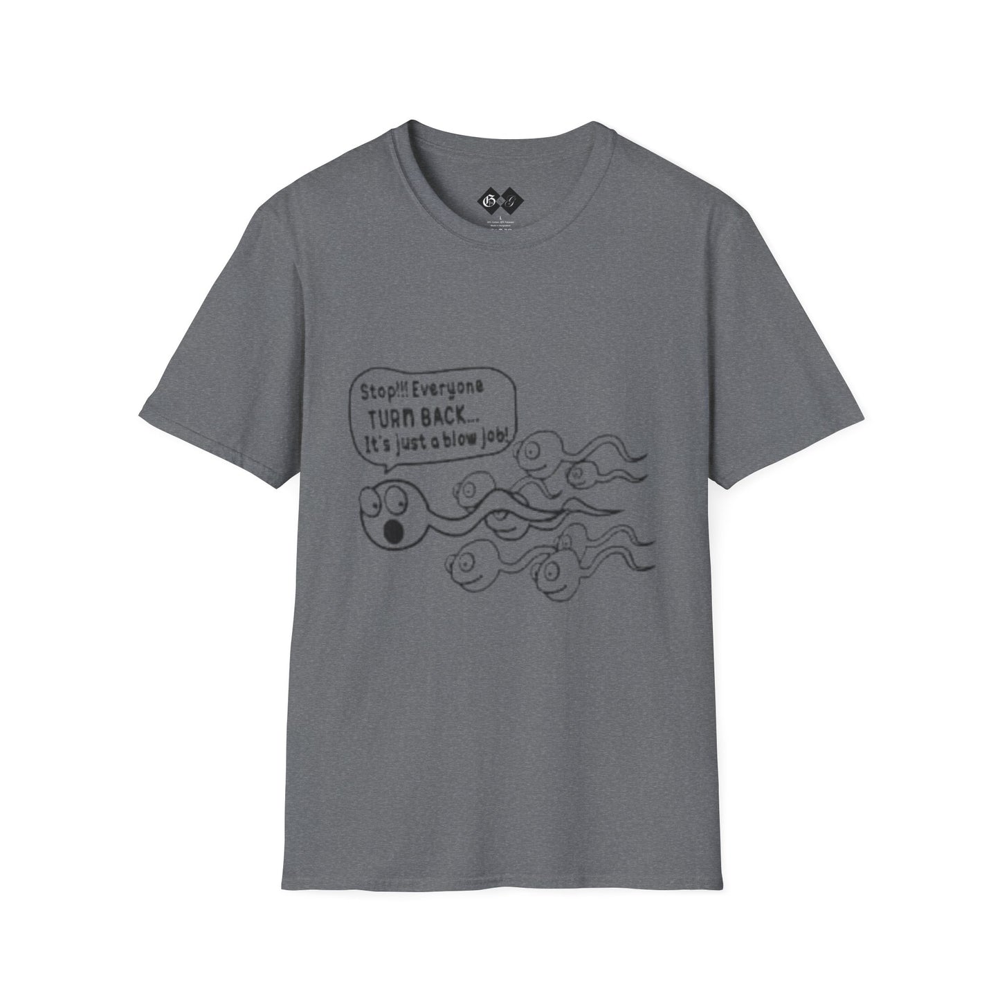 Funny Slogan Unisex T-Shirt - "Stop!! Everyone TURN BACK, It's just a blow job!"