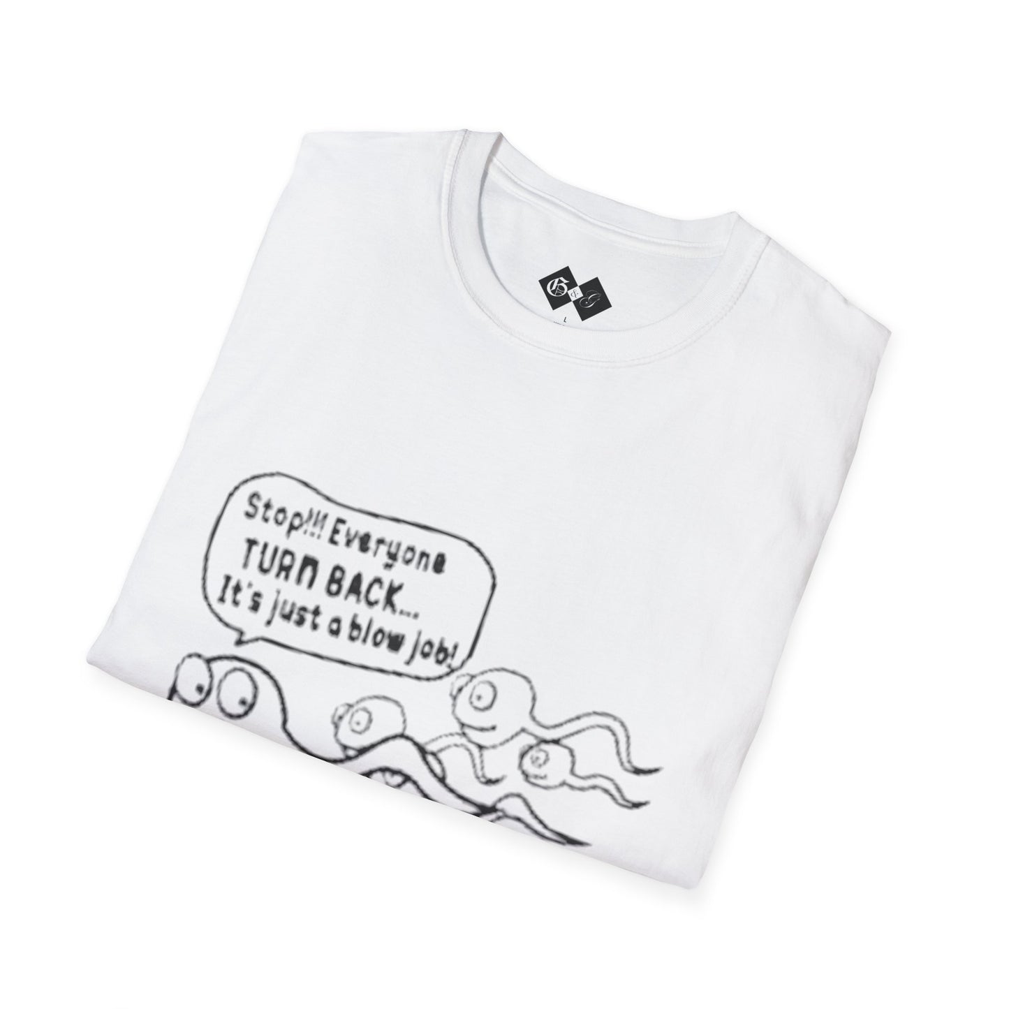 Funny Slogan Unisex T-Shirt - "Stop!! Everyone TURN BACK, It's just a blow job!"