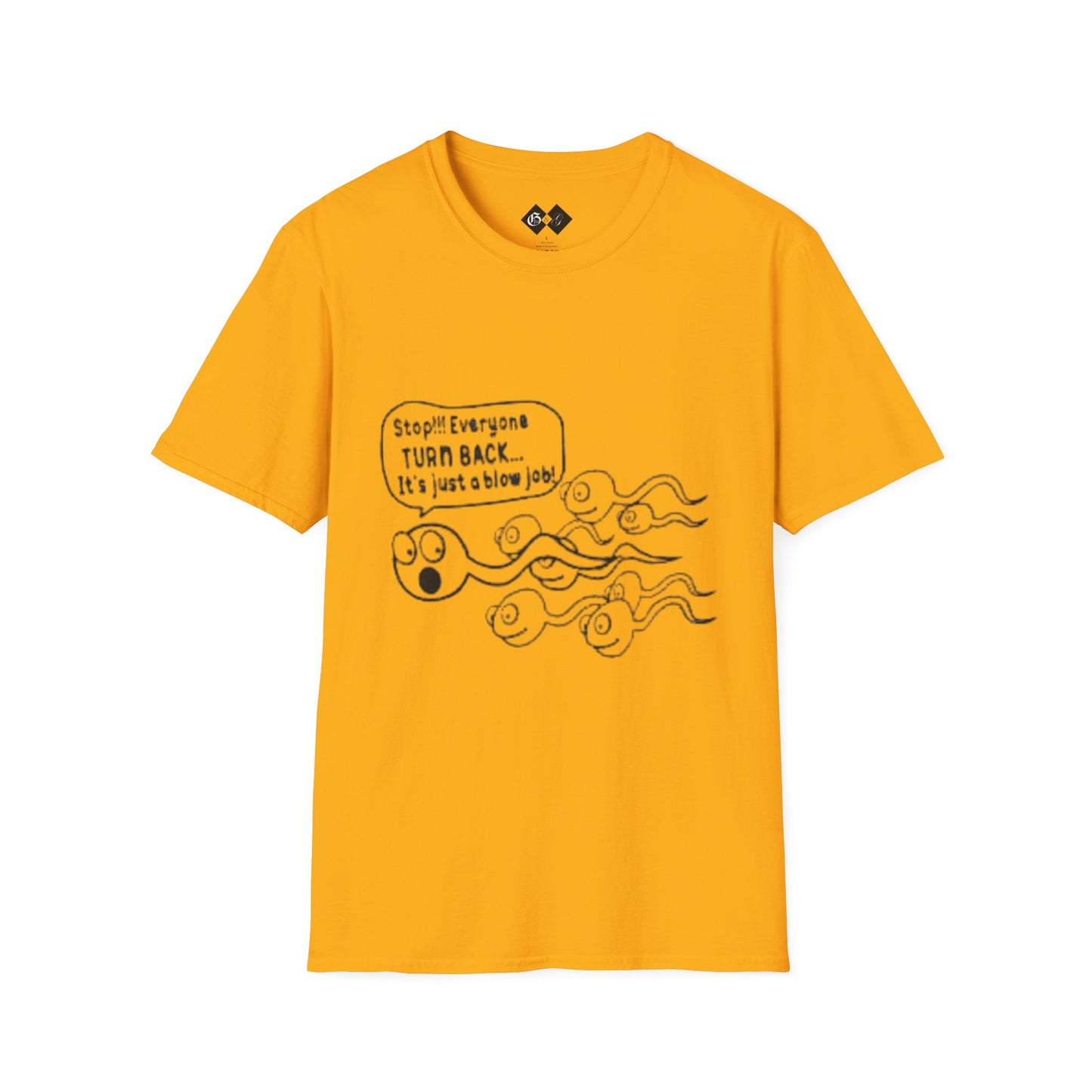Funny Slogan Unisex T-Shirt - "Stop!! Everyone TURN BACK, It's just a blow job!"