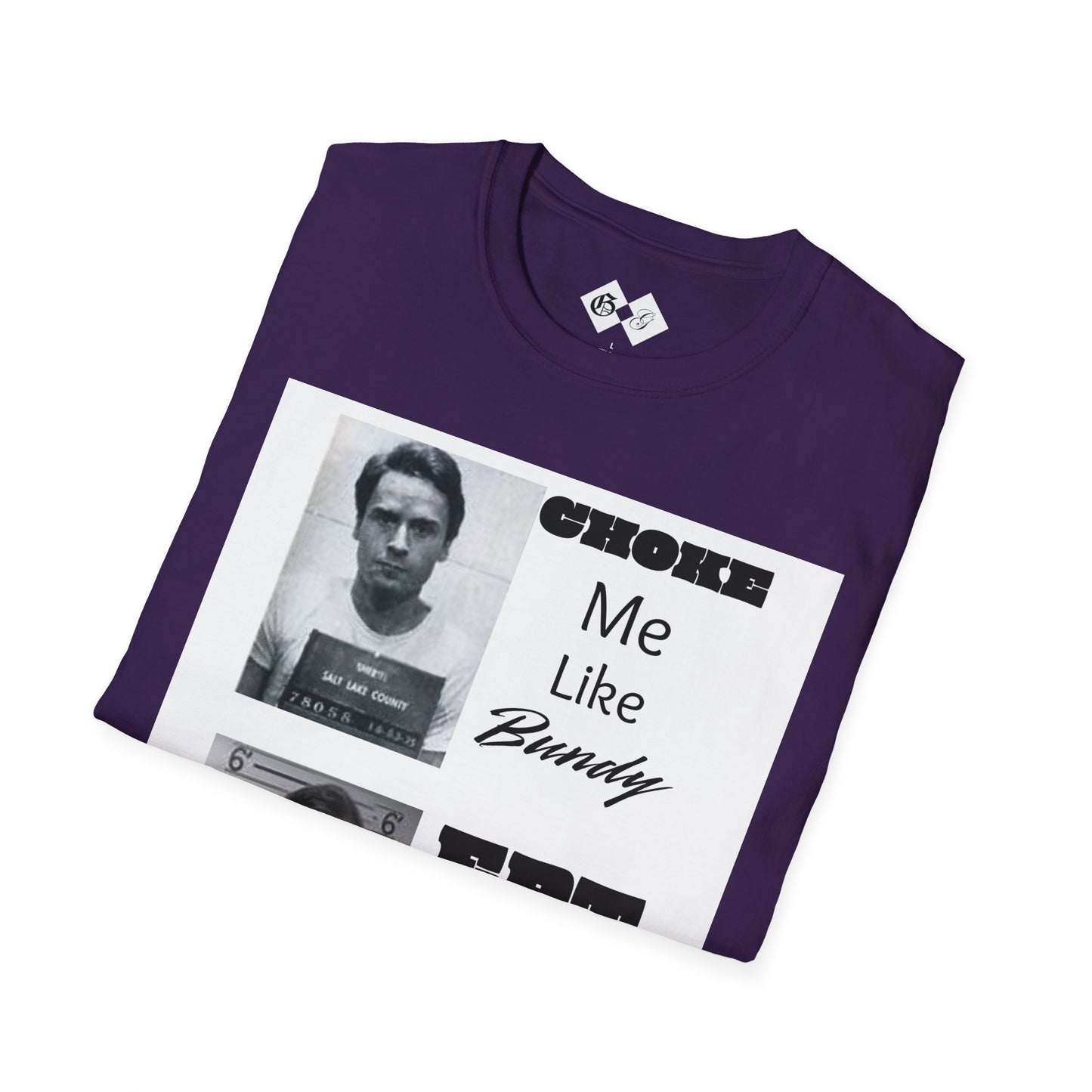 Unisex Graphic T-Shirt - Choke Me Like Bundy, Eat Me Like Dahmer - Edgy Humor Tee