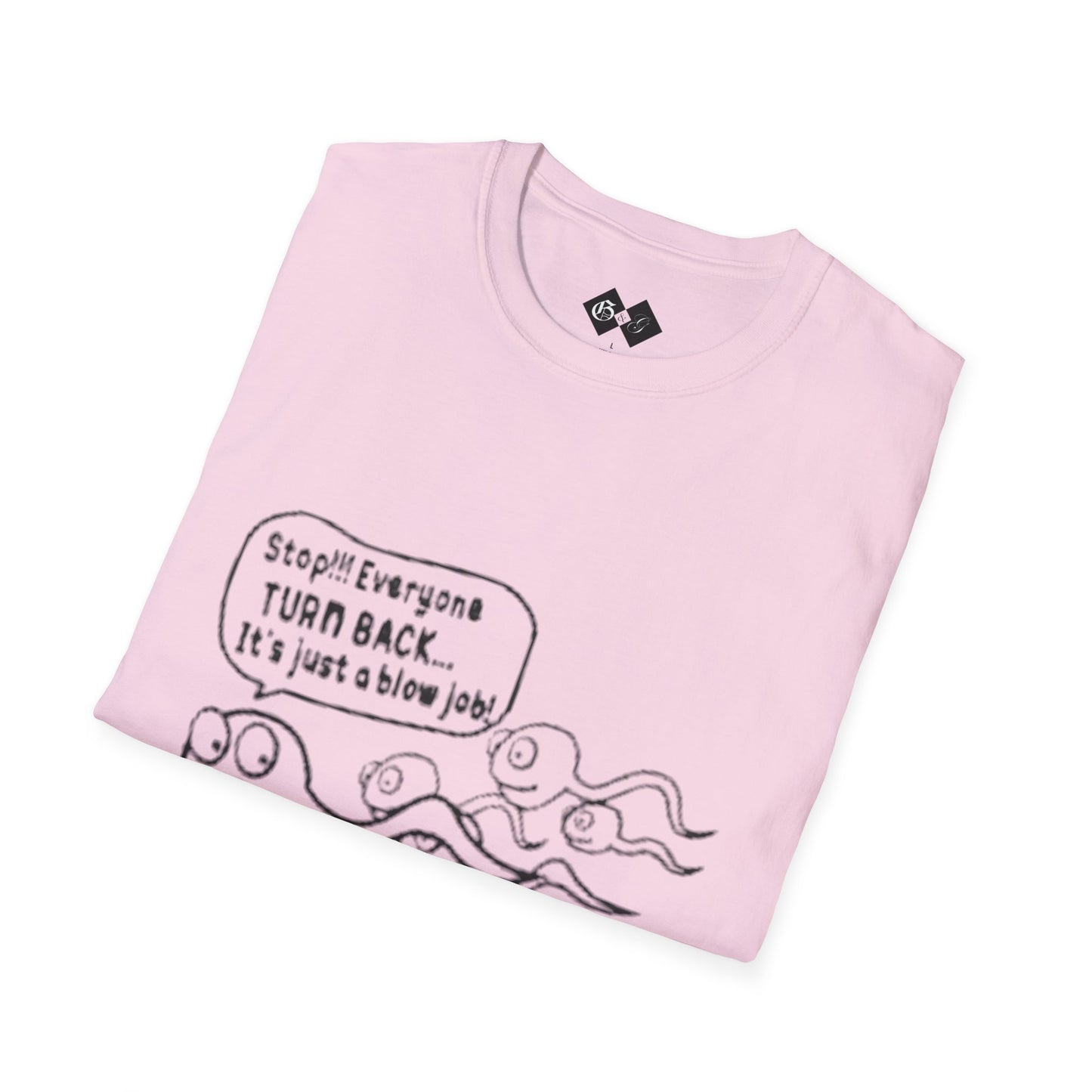 Funny Slogan Unisex T-Shirt - "Stop!! Everyone TURN BACK, It's just a blow job!"