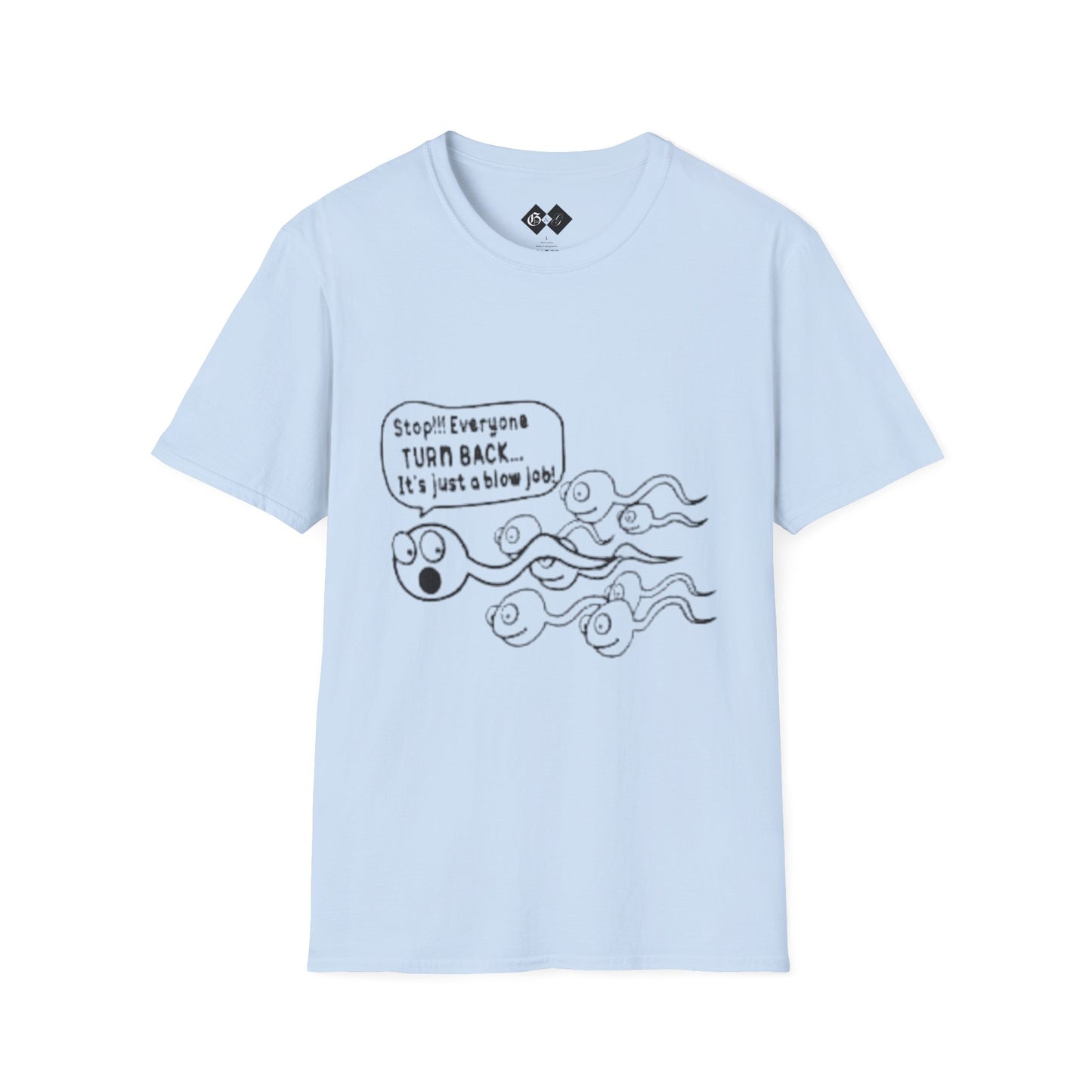 Funny Slogan Unisex T-Shirt - "Stop!! Everyone TURN BACK, It's just a blow job!"