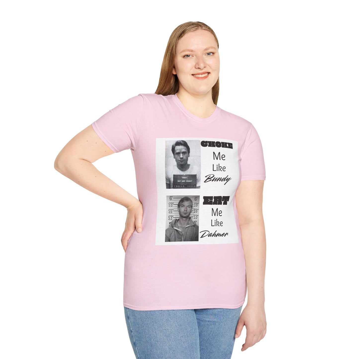 Unisex Graphic T-Shirt - Choke Me Like Bundy, Eat Me Like Dahmer - Edgy Humor Tee