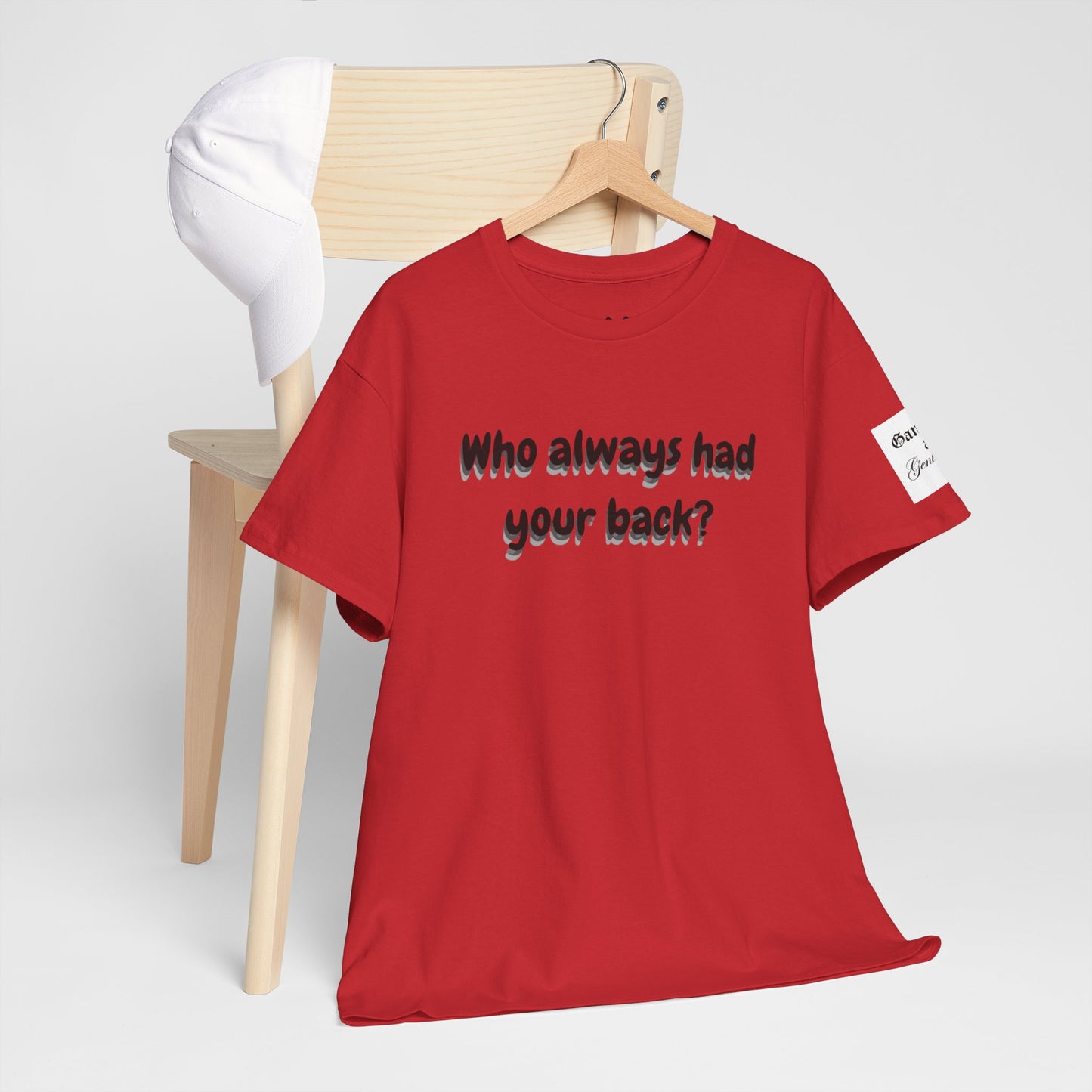 Motivational Unisex Heavy Cotton Tee - 'Who Always Had Your Back?'