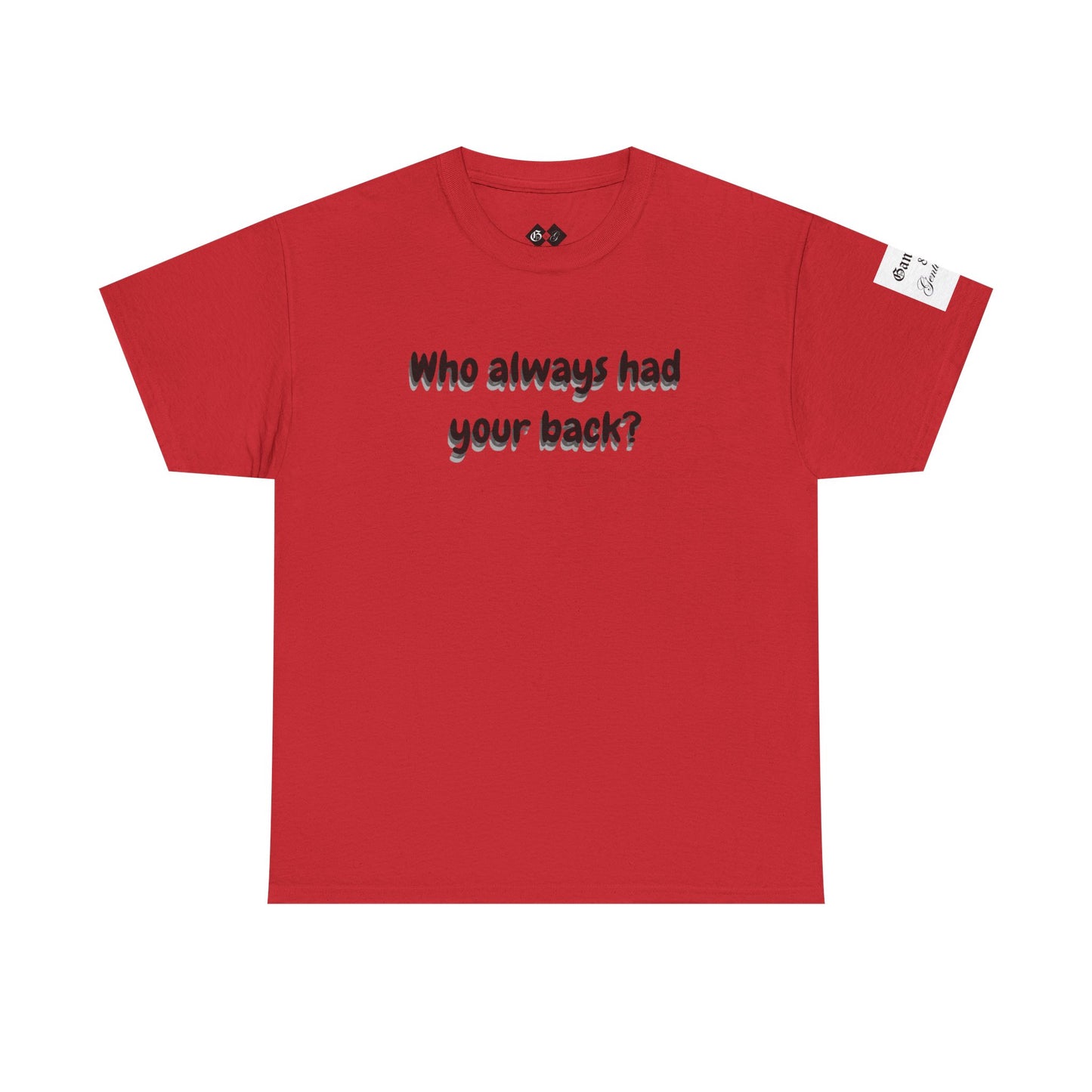 Motivational Unisex Heavy Cotton Tee - 'Who Always Had Your Back?'