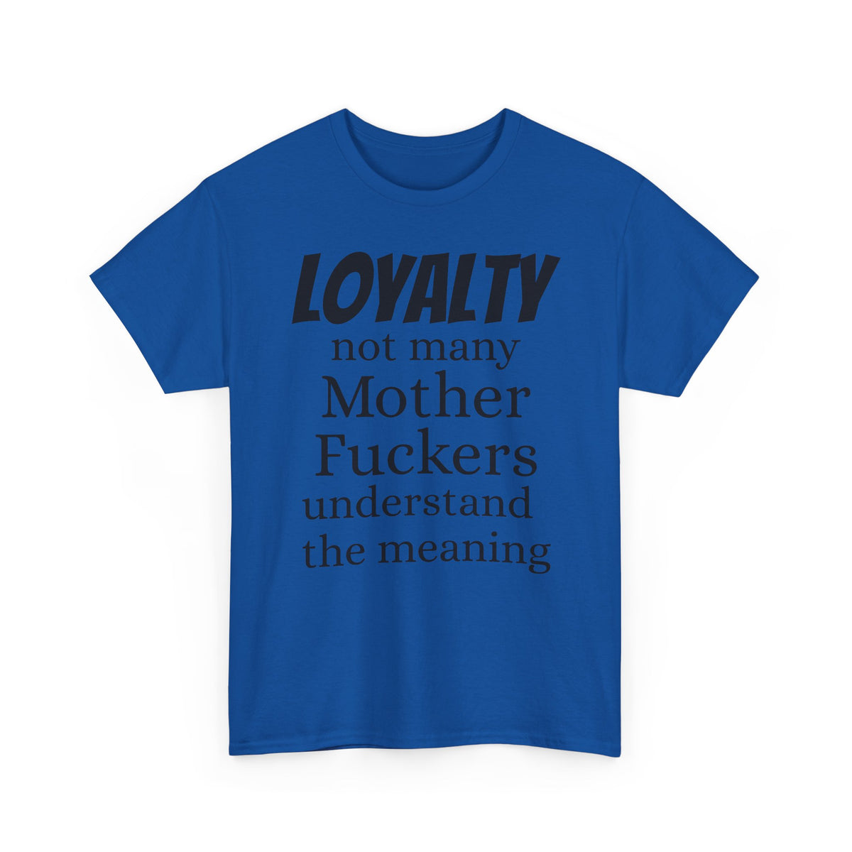 Graphic Tee — "LOYALTY not many Mother F***ers understand the meaning" (Gangsta & Gentleman Back)