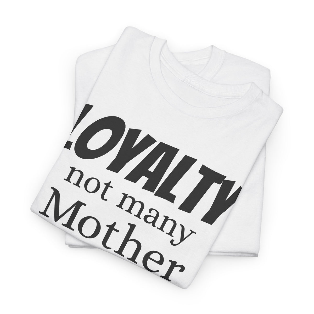 Graphic Tee — "LOYALTY not many Mother F***ers understand the meaning" (Gangsta & Gentleman Back)