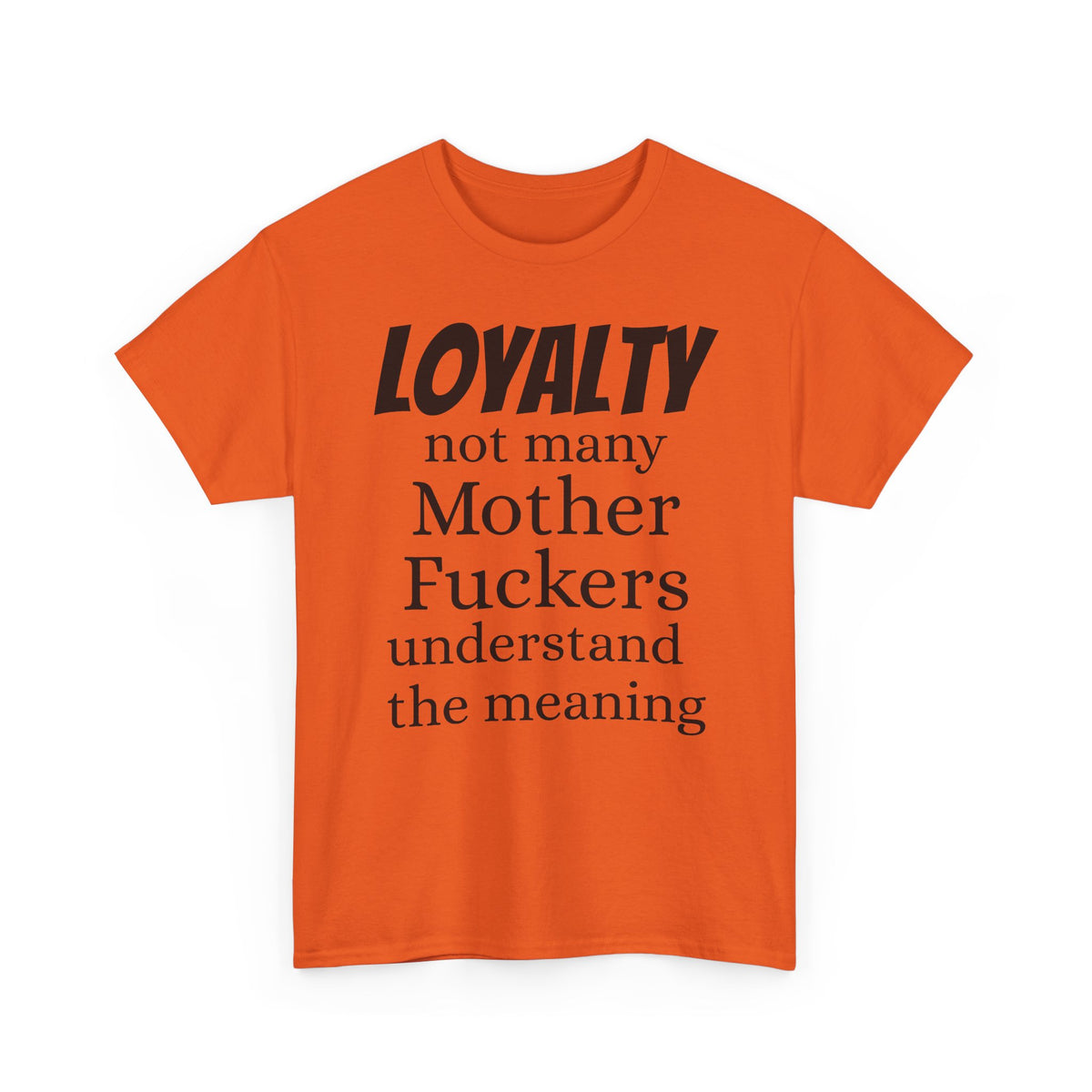 Graphic Tee — "LOYALTY not many Mother F***ers understand the meaning" (Gangsta & Gentleman Back)