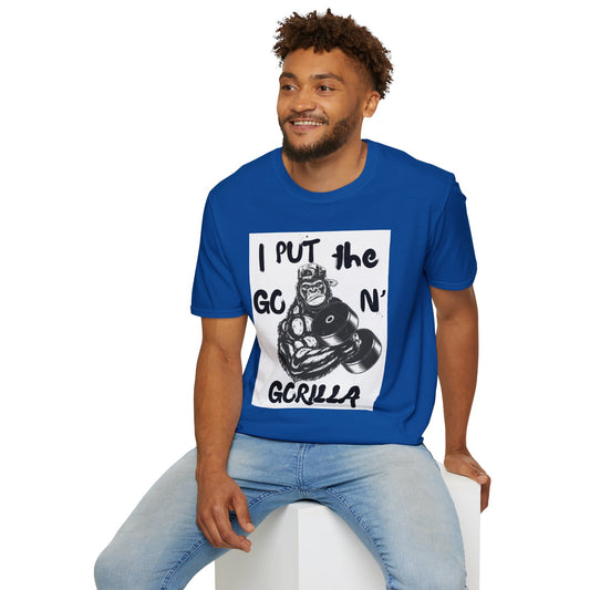 "I Put The GO N' GORILLA" Unisex Graphic T-Shirt - Fun Statement Tee