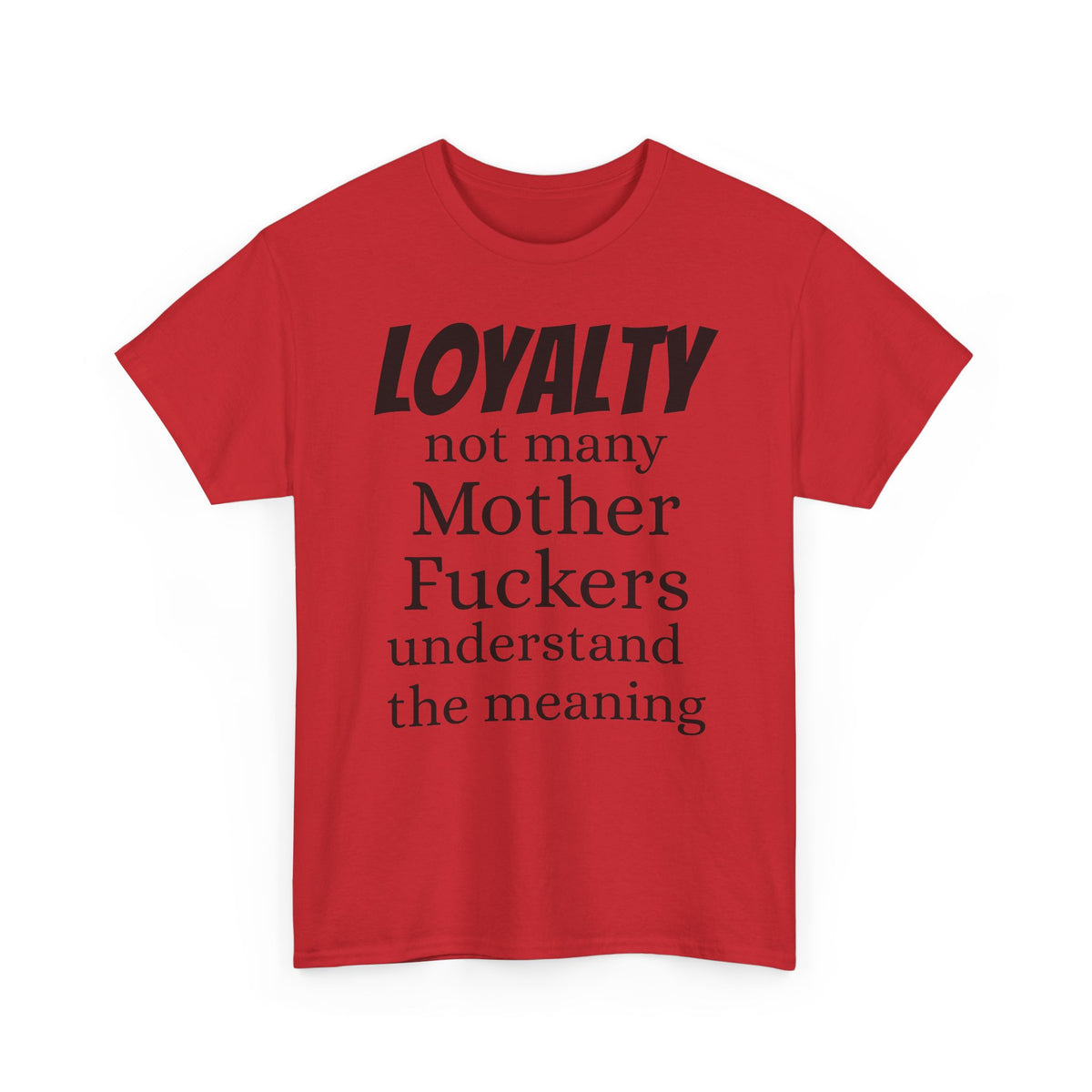 Graphic Tee — "LOYALTY not many Mother F***ers understand the meaning" (Gangsta & Gentleman Back)