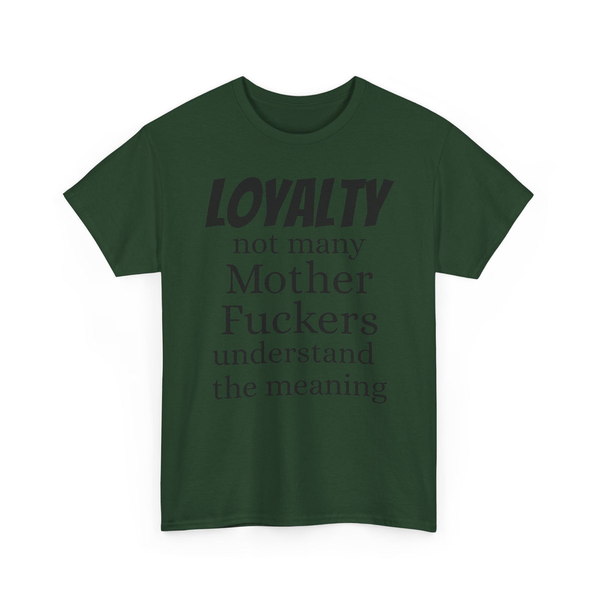 Graphic Tee — "LOYALTY not many Mother F***ers understand the meaning" (Gangsta & Gentleman Back)