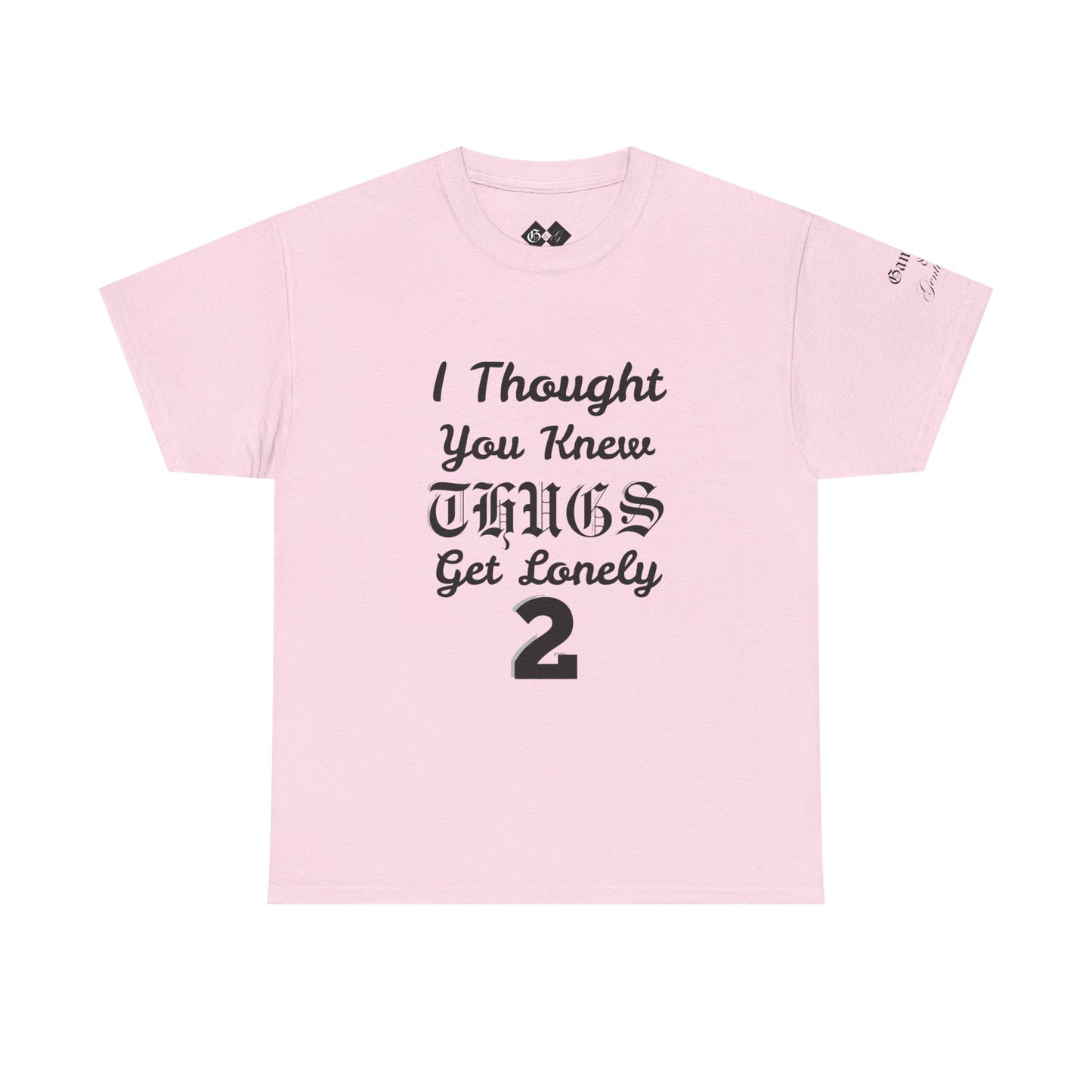 I Thought You Knew Thugs Get Lonely 2 — Graphic T-Shirt