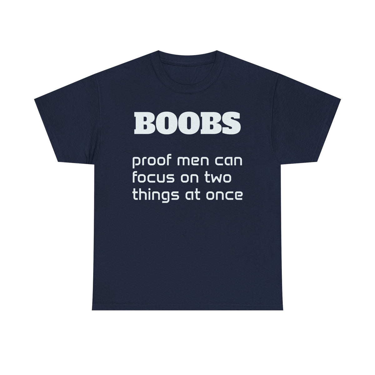 Graphic Tee — "BOOBS: proof men can focus on two things at once"