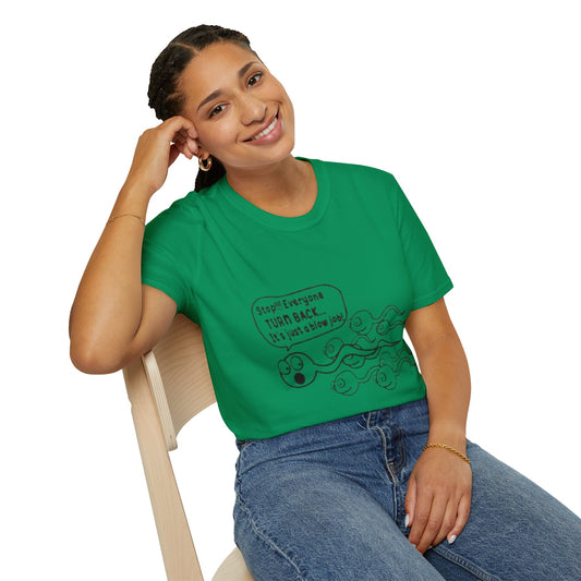 Funny Slogan Unisex T-Shirt - "Stop!! Everyone TURN BACK, It's just a blow job!"