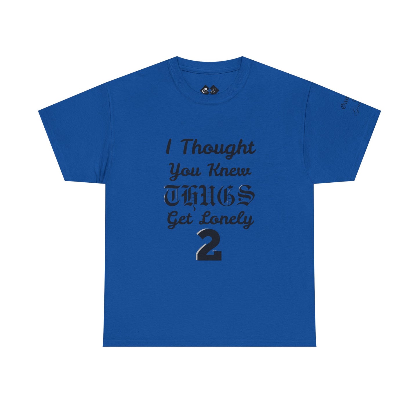 I Thought You Knew Thugs Get Lonely 2 — Graphic T-Shirt