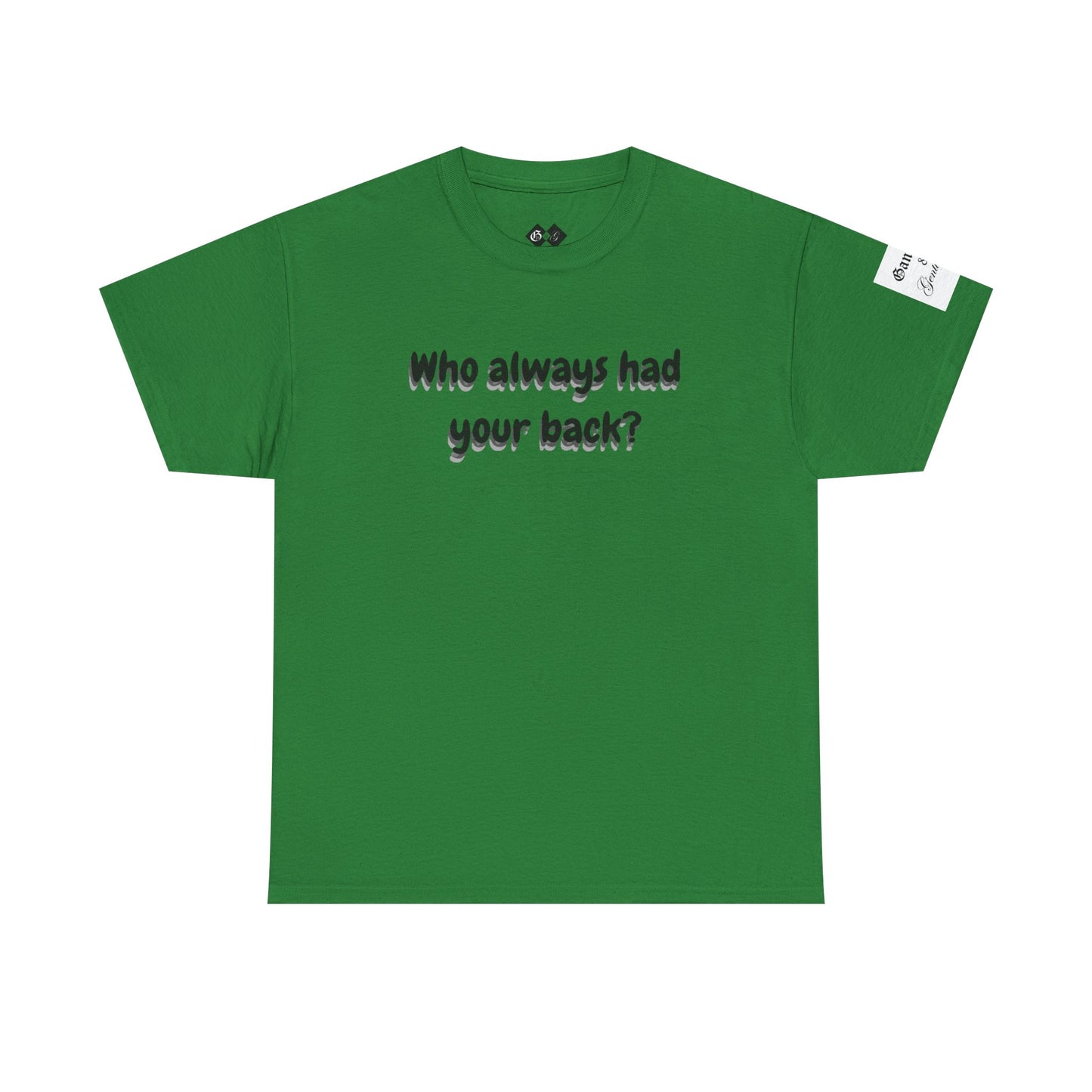 Motivational Unisex Heavy Cotton Tee - 'Who Always Had Your Back?'