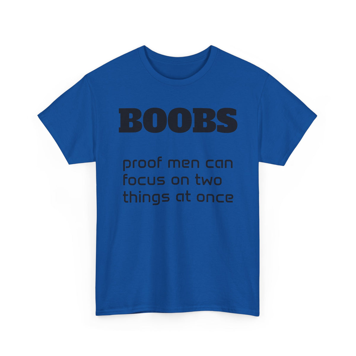 T-Shirt — "BOOBS: proof men can focus on two things at once" Funny Graphic Tee