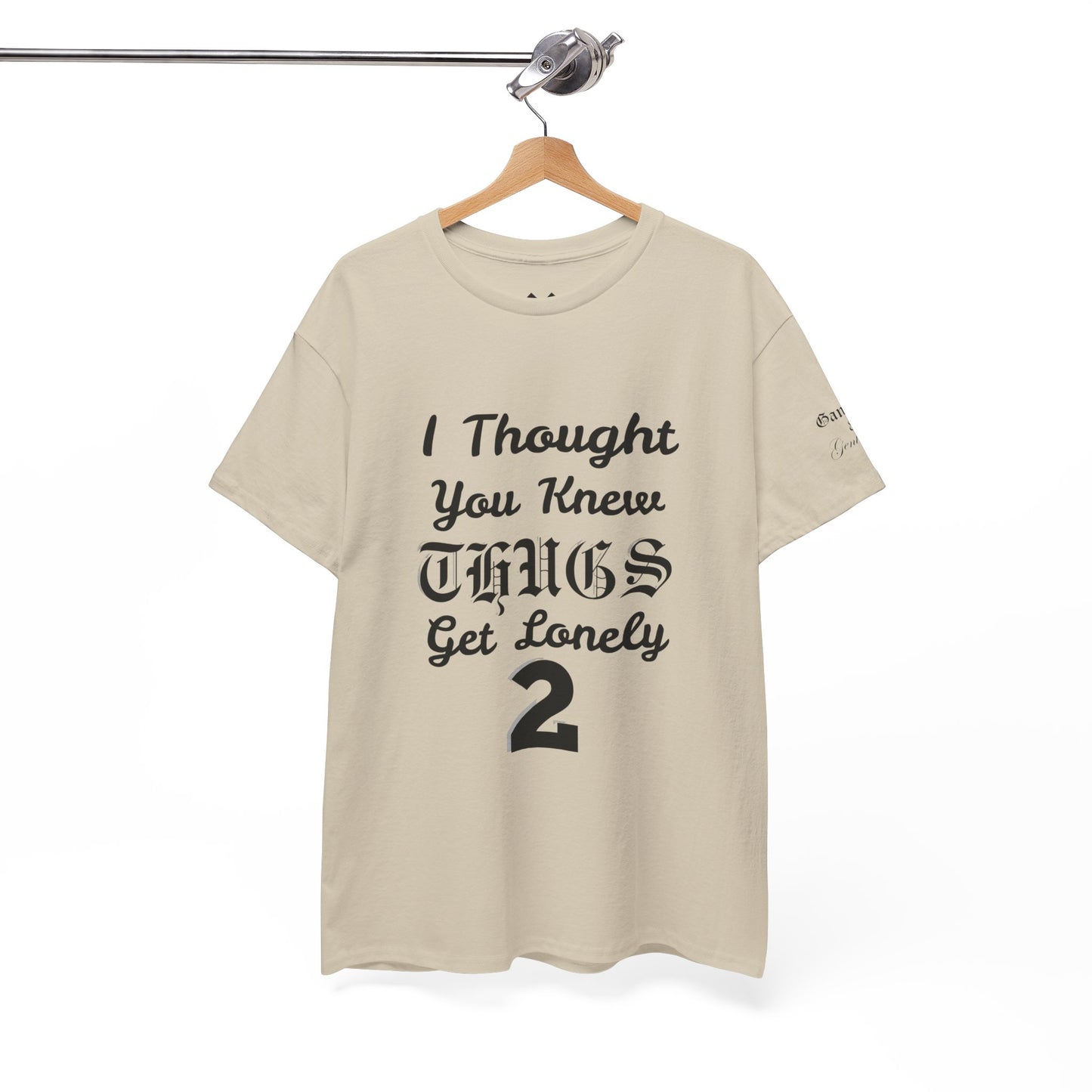 I Thought You Knew Thugs Get Lonely 2 — Graphic T-Shirt