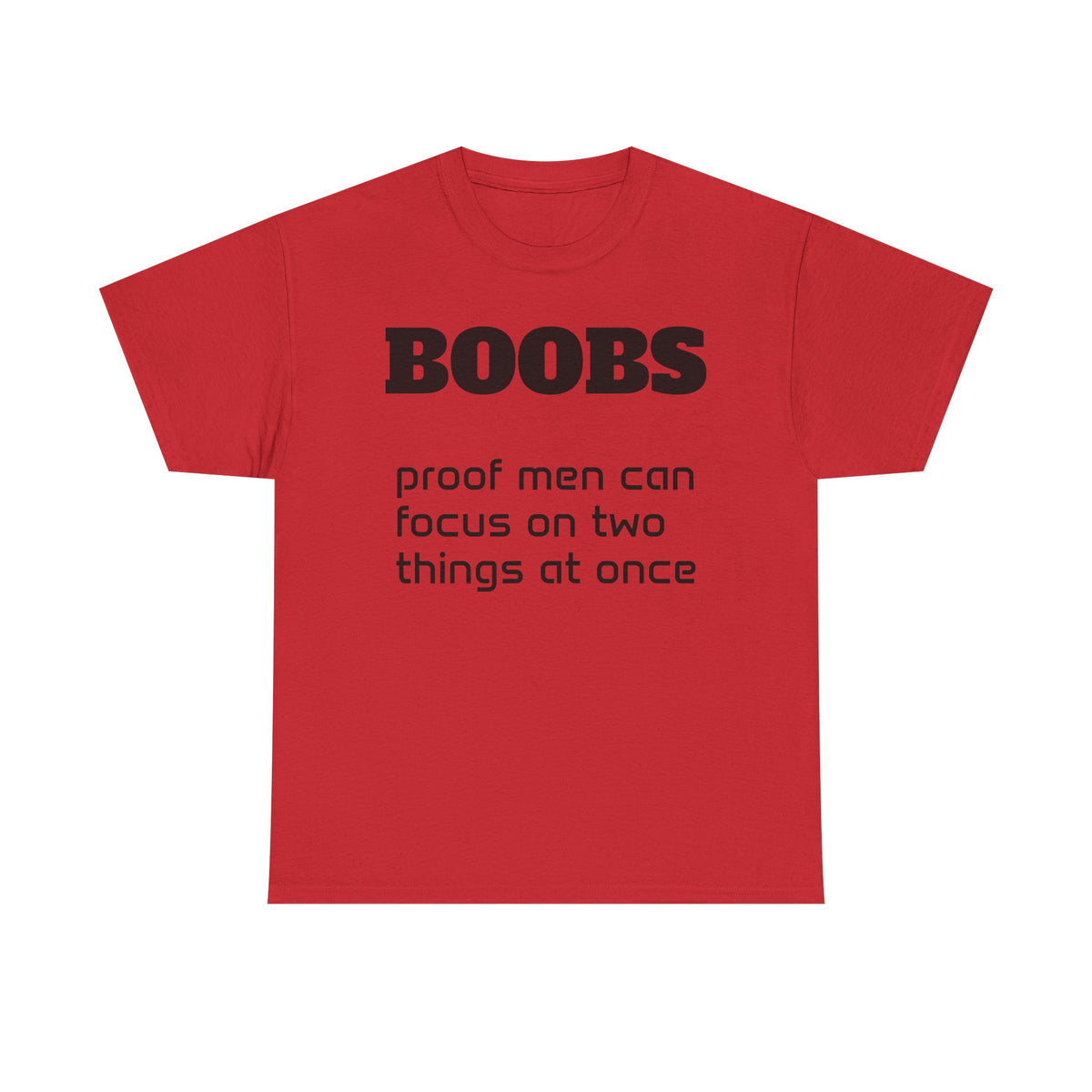T-Shirt — "BOOBS: proof men can focus on two things at once" Funny Graphic Tee