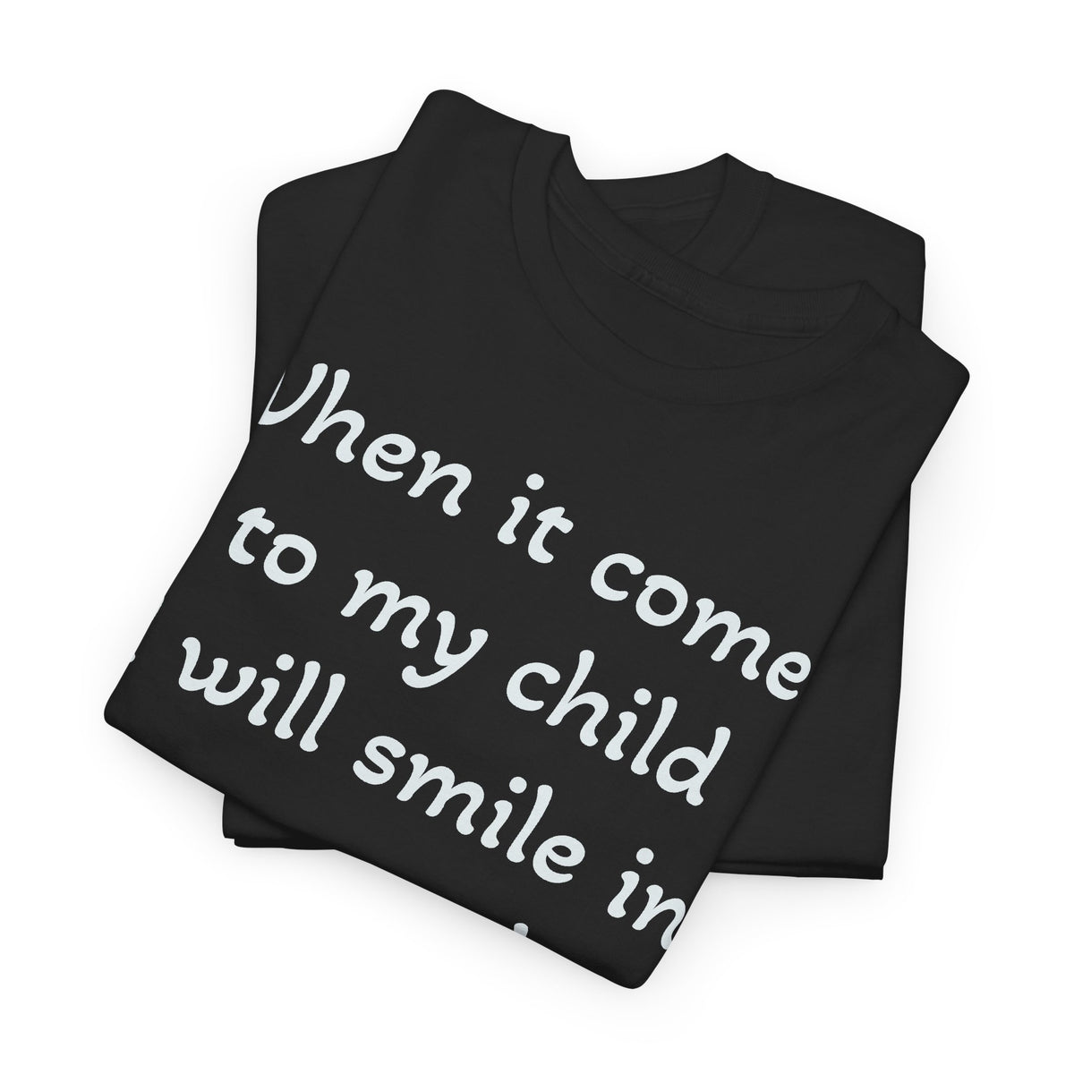 Mug Shot Parenting T‑Shirt — "When it comes to my child I will smile in my mug shot. TRY ME!"