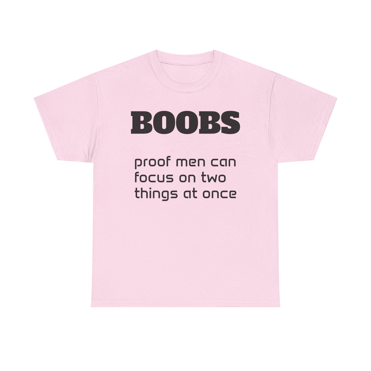 T-Shirt — "BOOBS: proof men can focus on two things at once" Funny Graphic Tee