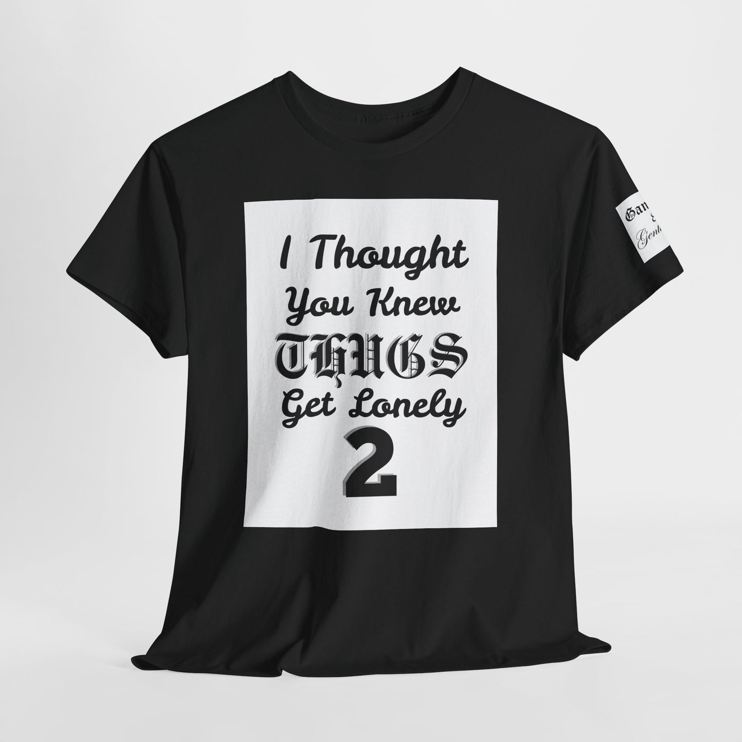 'Thugs Get Lonely 2' T‑Shirt