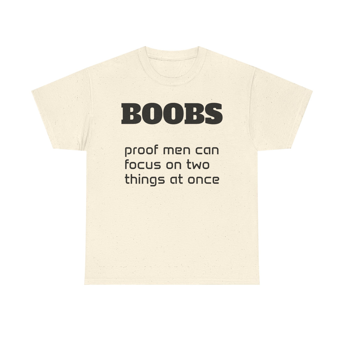 T-Shirt — "BOOBS: proof men can focus on two things at once" Funny Graphic Tee