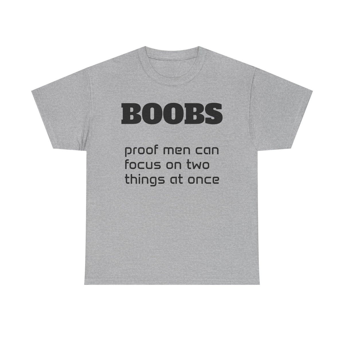 T-Shirt — "BOOBS: proof men can focus on two things at once" Funny Graphic Tee