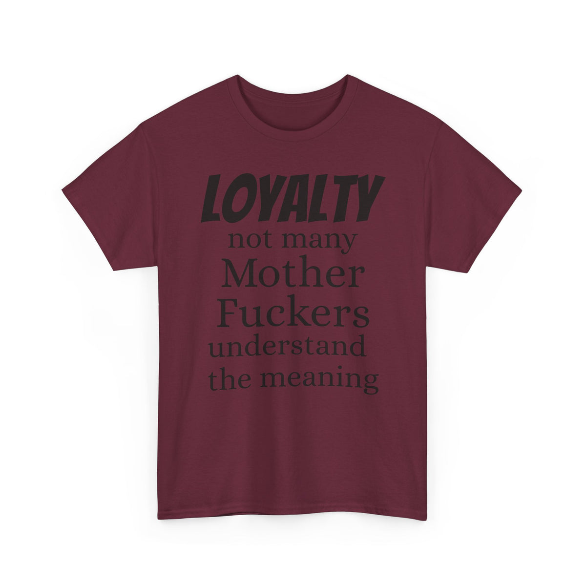 Graphic Tee — "LOYALTY not many Mother F***ers understand the meaning" (Gangsta & Gentleman Back)