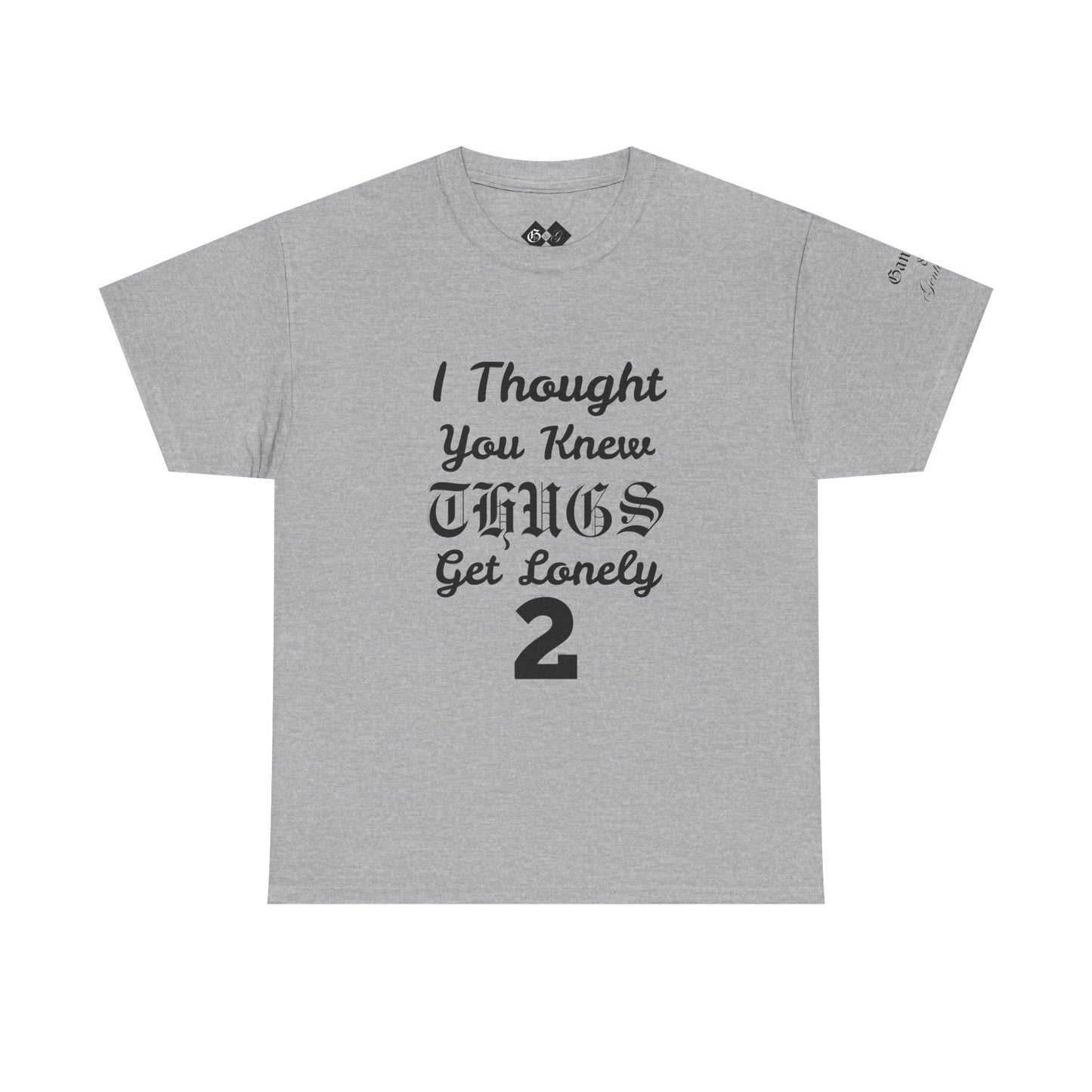 I Thought You Knew Thugs Get Lonely 2 — Graphic T-Shirt