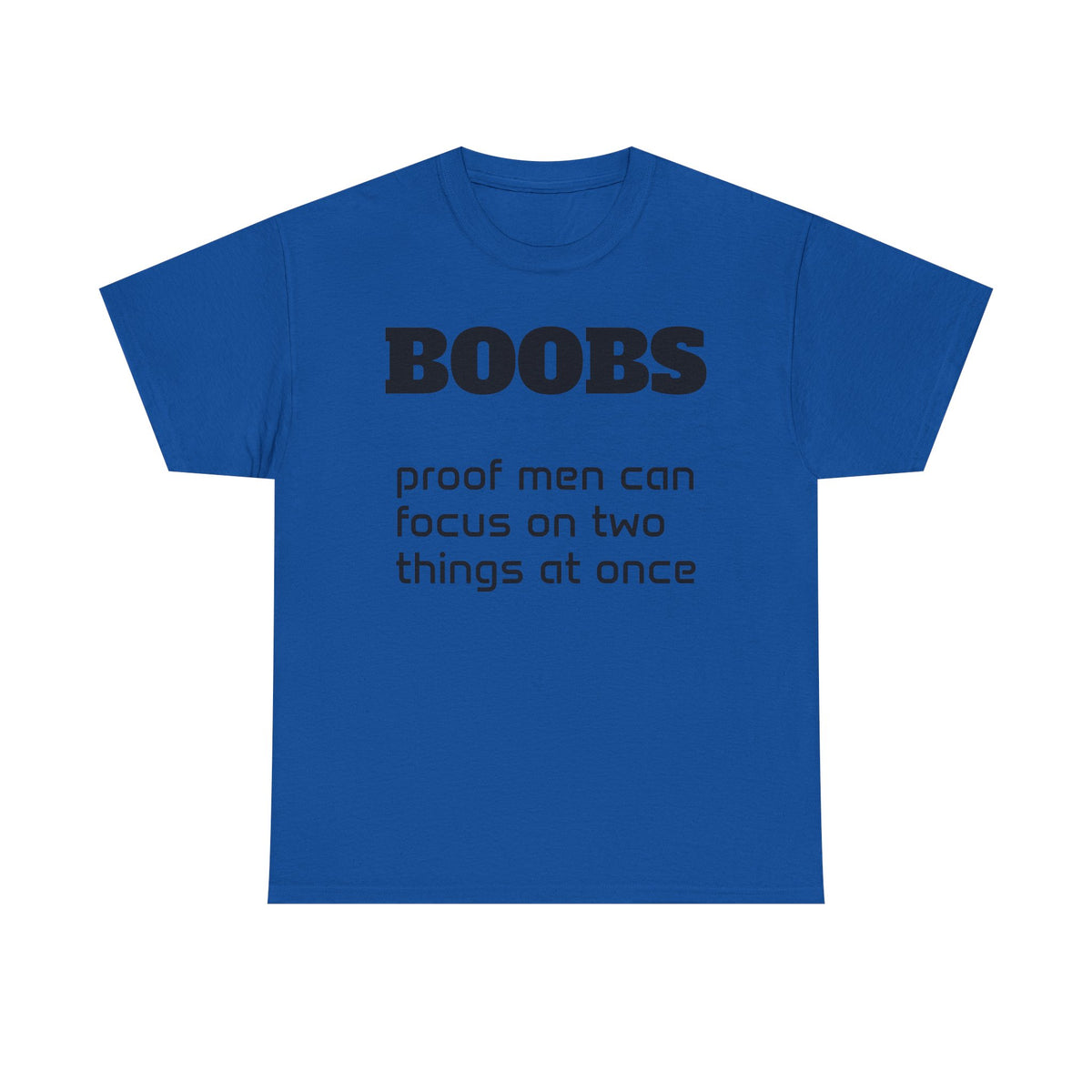 T-Shirt — "BOOBS: proof men can focus on two things at once" Funny Graphic Tee