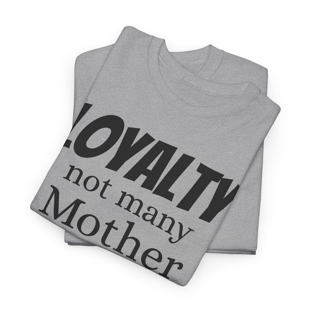 Graphic Tee — "LOYALTY not many Mother F***ers understand the meaning" (Gangsta & Gentleman Back)