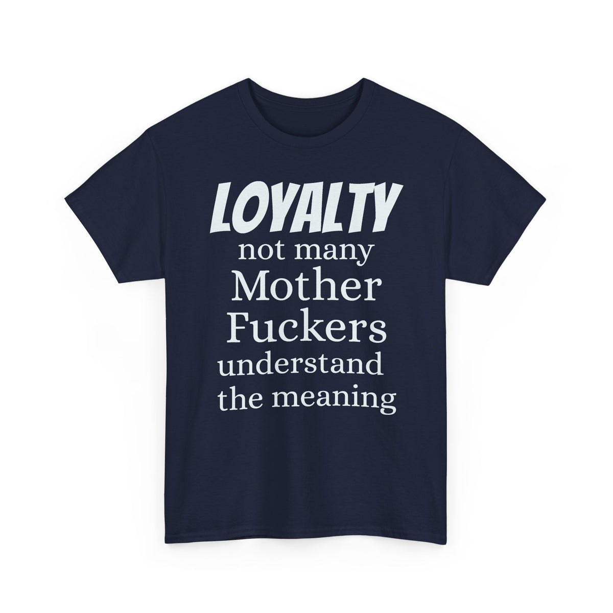 Graphic Tee — "LOYALTY not many Mother F***ers understand the meaning" (Gangsta & Gentleman Back)